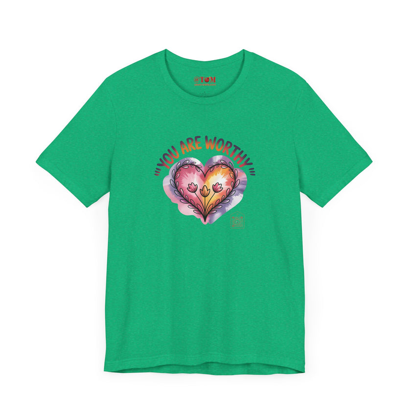 You Are Worthy T Shirt
