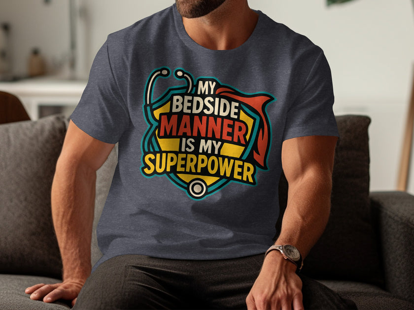 My Bedside Manner Is My Superpower T-shirt product