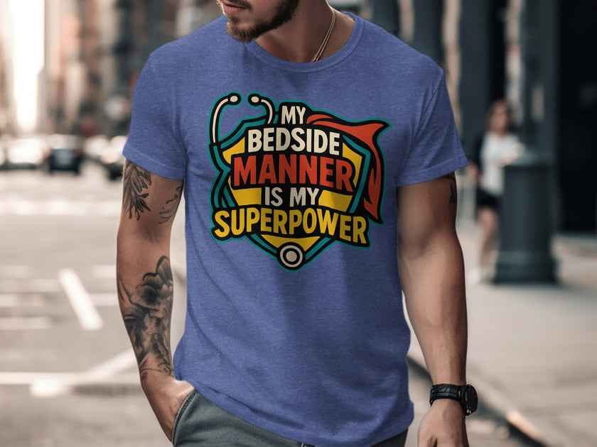 My Bedside Manner Is My Superpower T-shirt product type