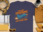 I'm Not Speeding I'm Flying Low T-Shirt product type