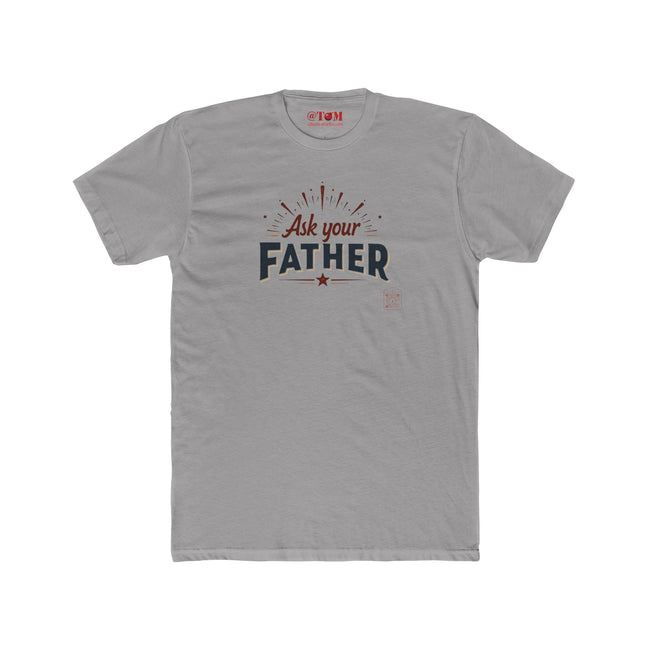 Ask Your Father T-Shirt – Funny Dad Wisdom
