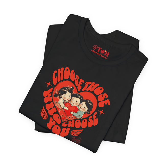 Choose Those Who Choose You T-Shirt