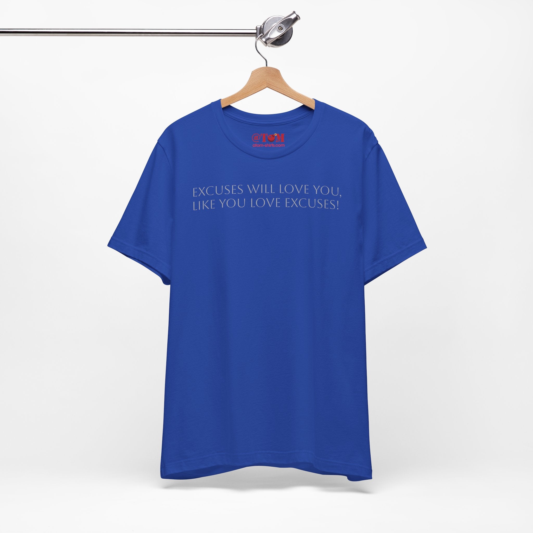 Excuses Will Love You Like You Love Excuses T-Shirt
