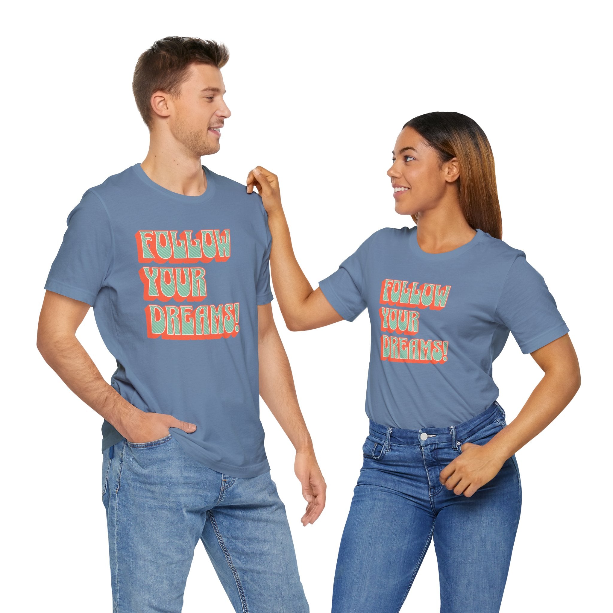 Follow Your Dreams Motivational T-Shirt Inspirational Quote Tee Gift Encouragement Shirt Unique Graphic Tee Positivity Top Present