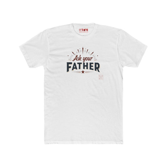 Ask Your Father T-Shirt – Funny Dad Wisdom Gift