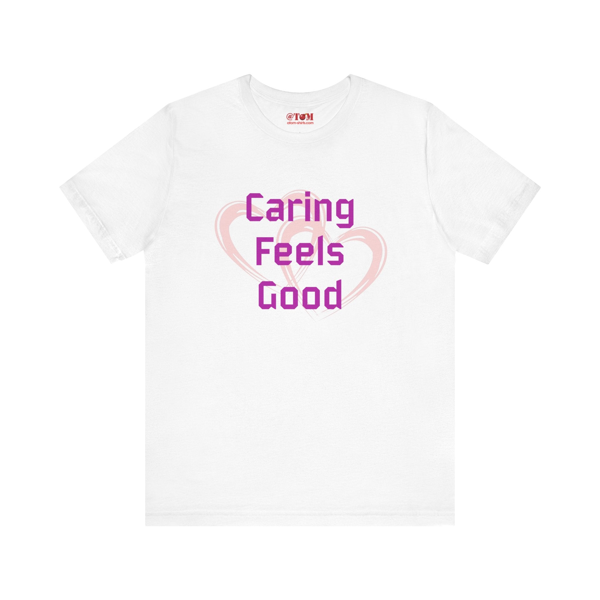 Caring Feels Good Slogan T-Shirt