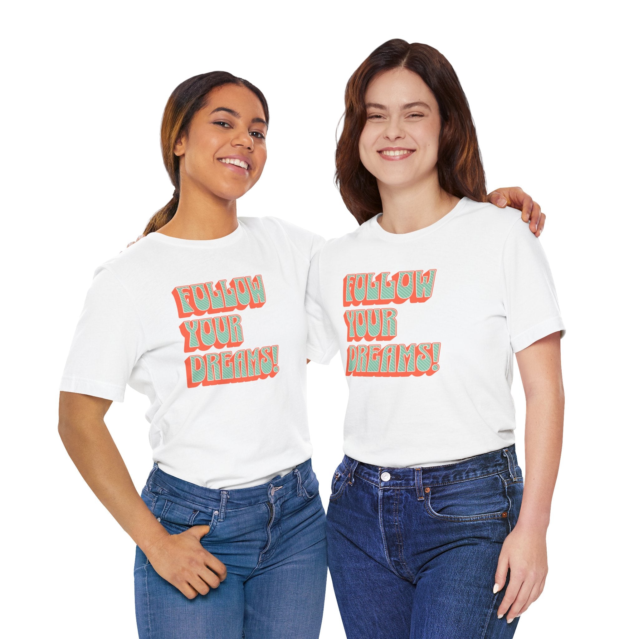 Follow Your Dreams Motivational T-Shirt Inspirational Quote Tee Gift Encouragement Shirt Unique Graphic Tee Positivity Top Present