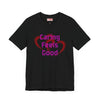 Caring Feels Good Slogan T-Shirt
