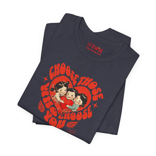 Choose Those Who Choose You T-Shirt