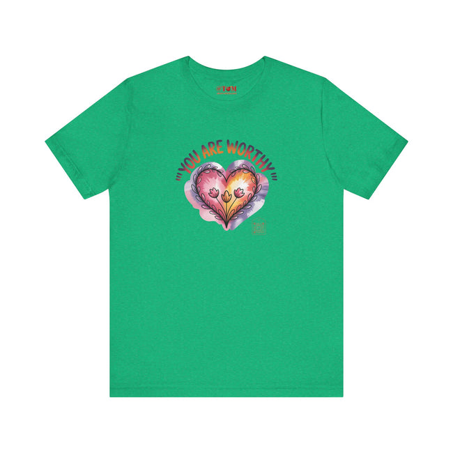 You Are Worthy T Shirt