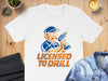 Licensed to Drill Graphic T-Shirt Product