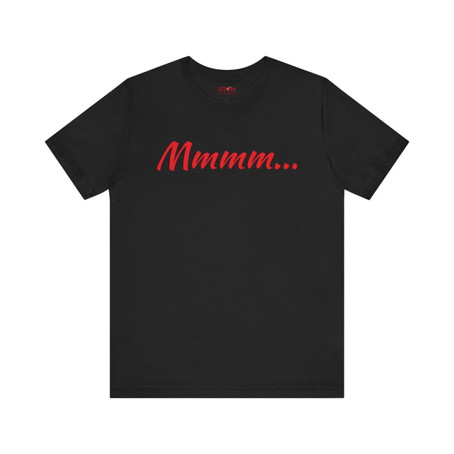 Cool Humorous T Shirt – Mmmm...