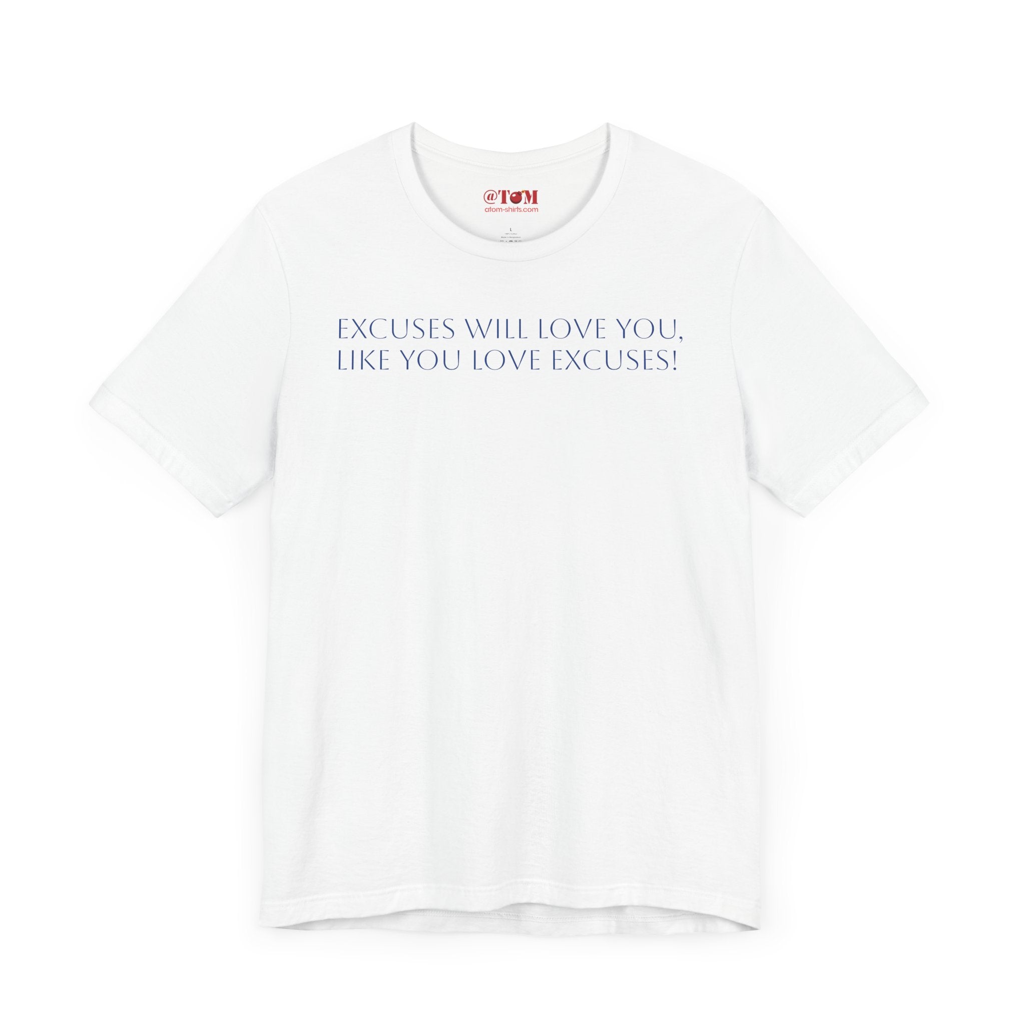 Excuses Will Love You Like You Love Excuses T-Shirt