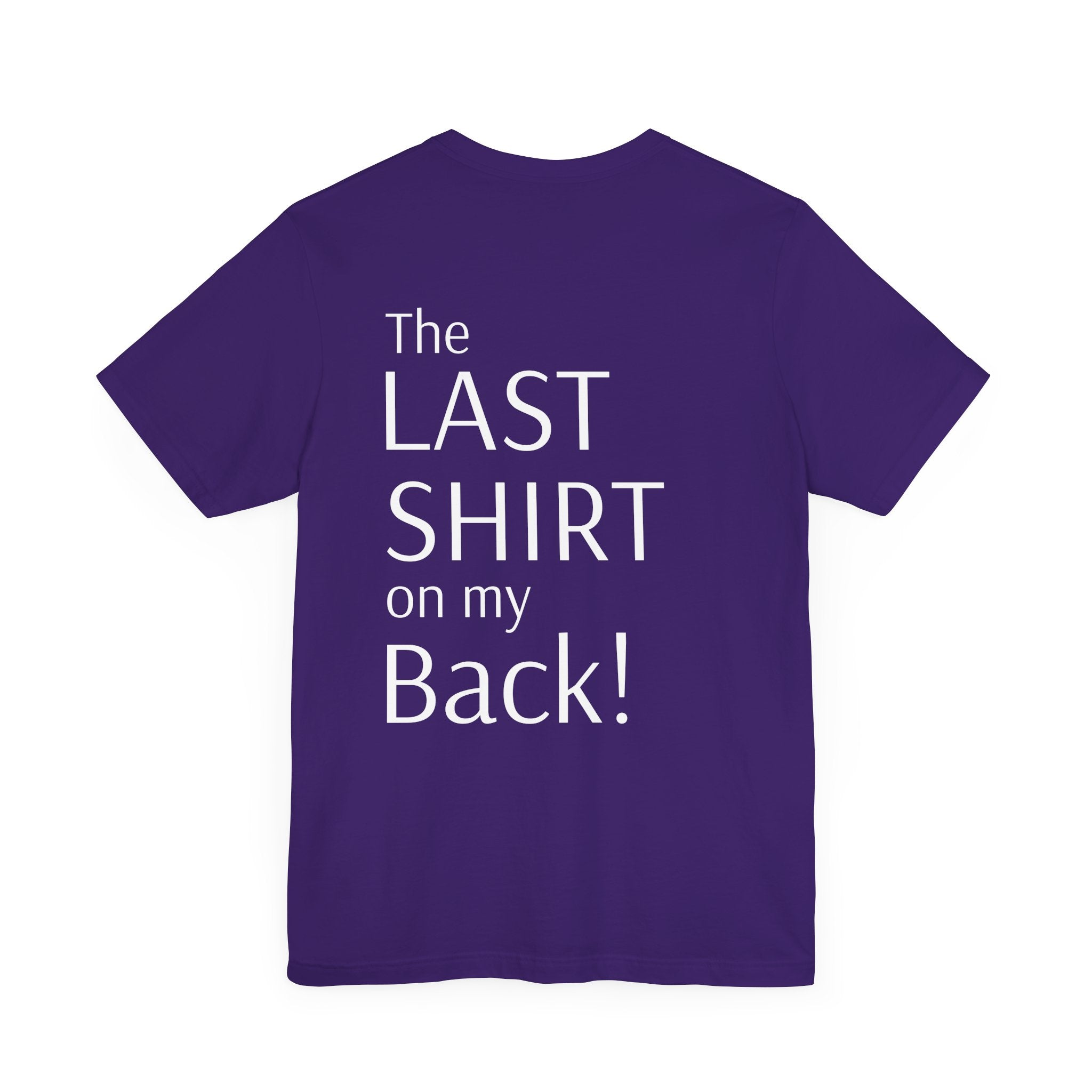 The Last Shirt On My Back T-Shirt