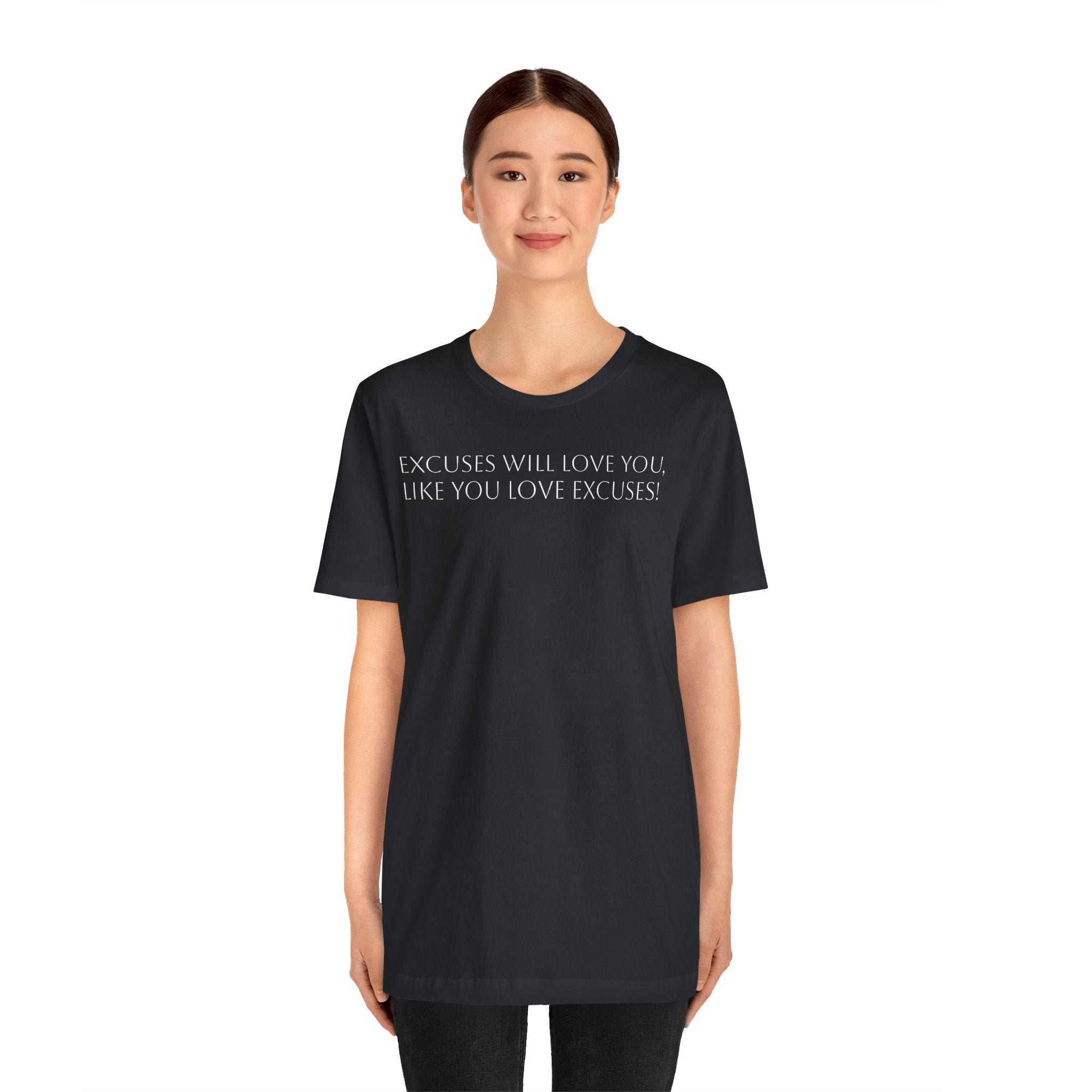 Excuses Will Love You Like You Love Excuses T-Shirt