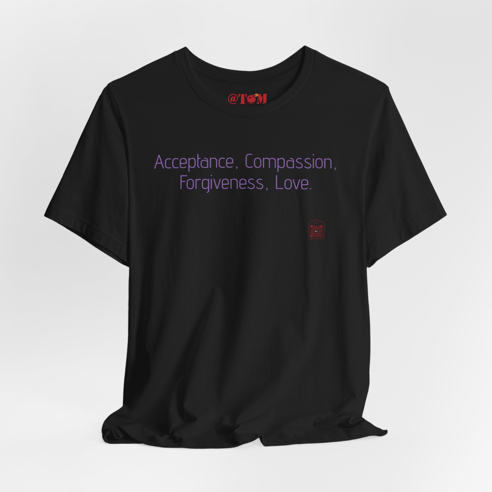 Acceptance Compassion Forgiveness Love Quote T Shirt
