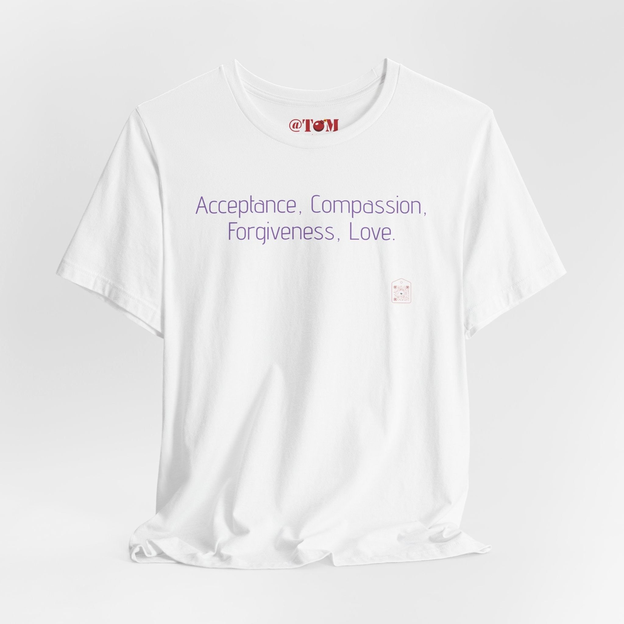 Acceptance Compassion Forgiveness Love Quote T Shirt