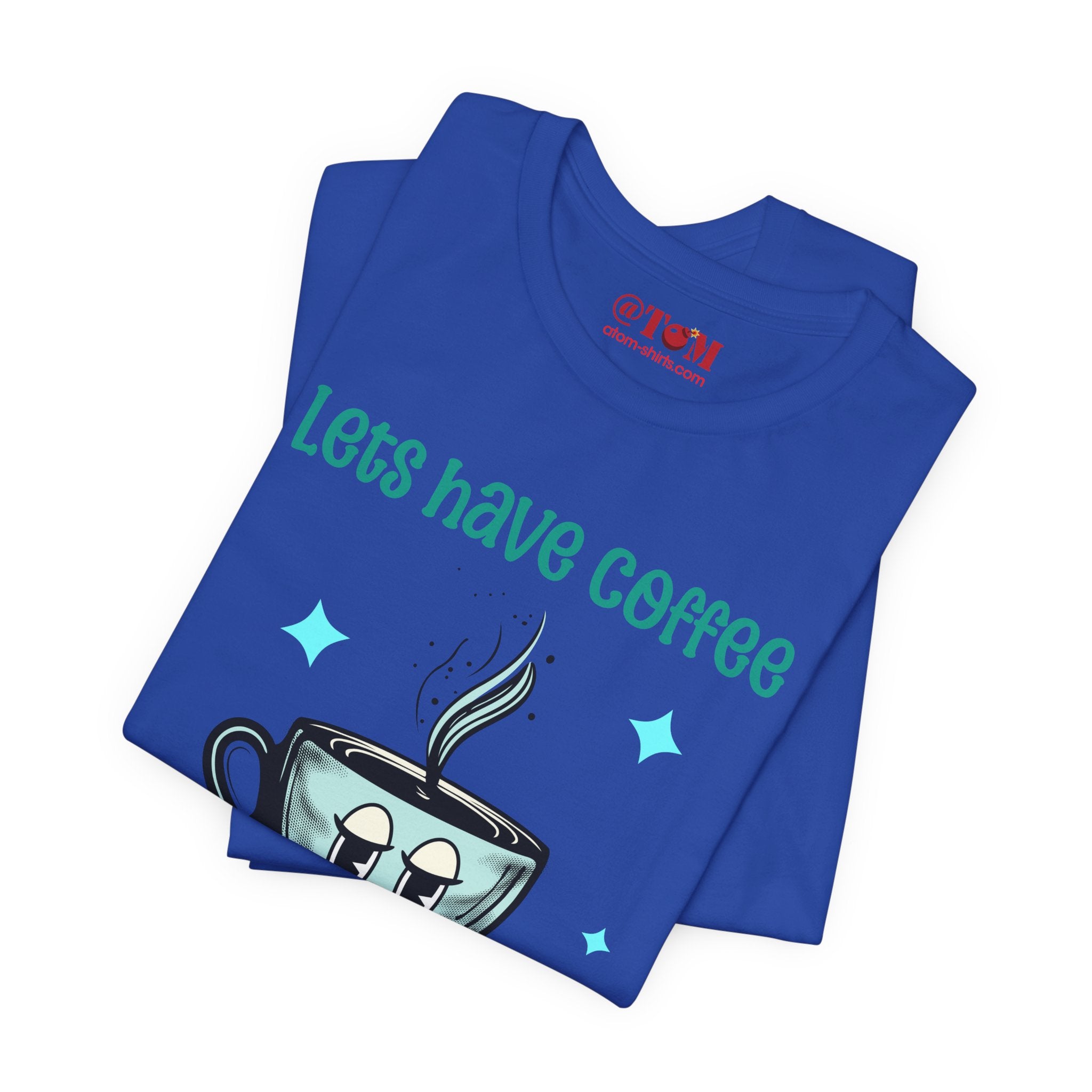 Let's Have Coffee Graphic Tee