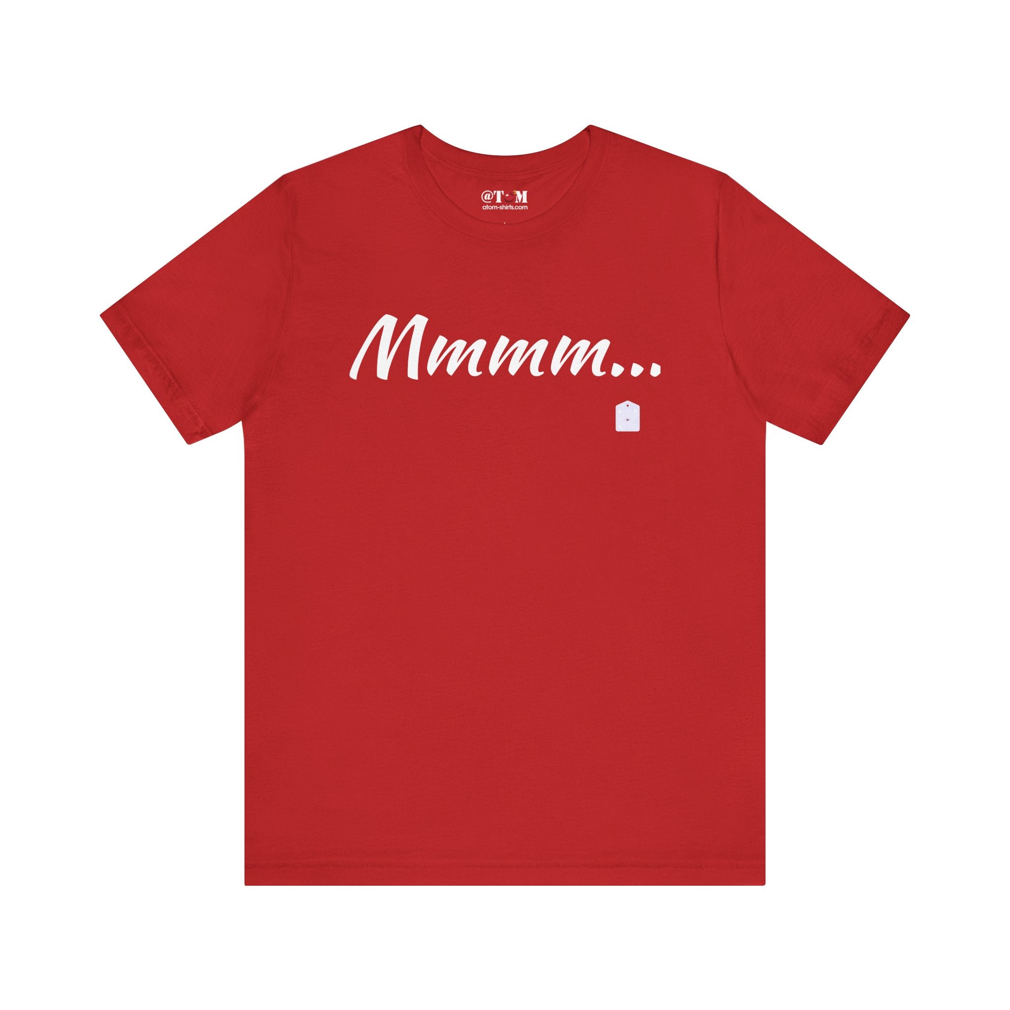 Cool Humorous T Shirt – Mmmm...