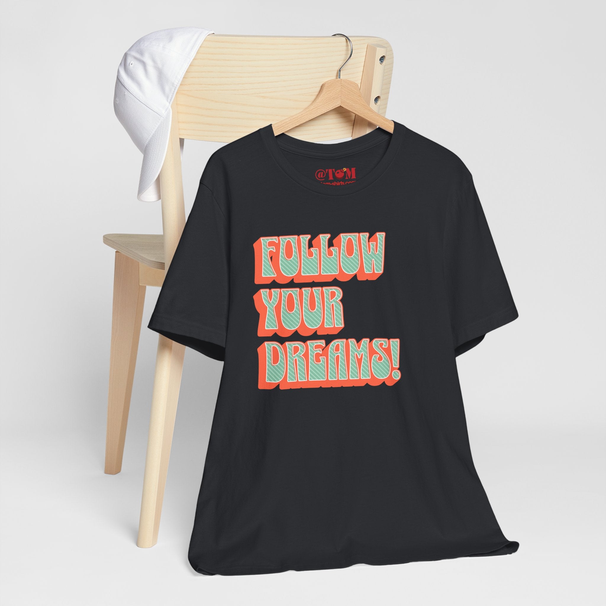 Follow Your Dreams Motivational T-Shirt Inspirational Quote Tee Gift Encouragement Shirt Unique Graphic Tee Positivity Top Present