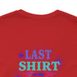 The Last Shirt On My Back T-Shirt