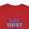 The Last Shirt On My Back T-Shirt