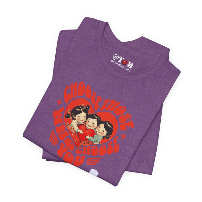 Choose Those Who Choose You T-Shirt
