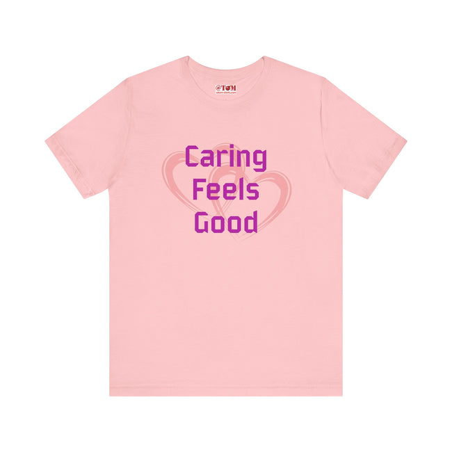 Caring Feels Good Slogan T-Shirt