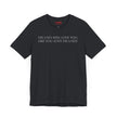 Excuses Will Love You Like You Love Excuses T-Shirt