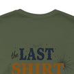 The Last Shirt On My Back T-Shirt