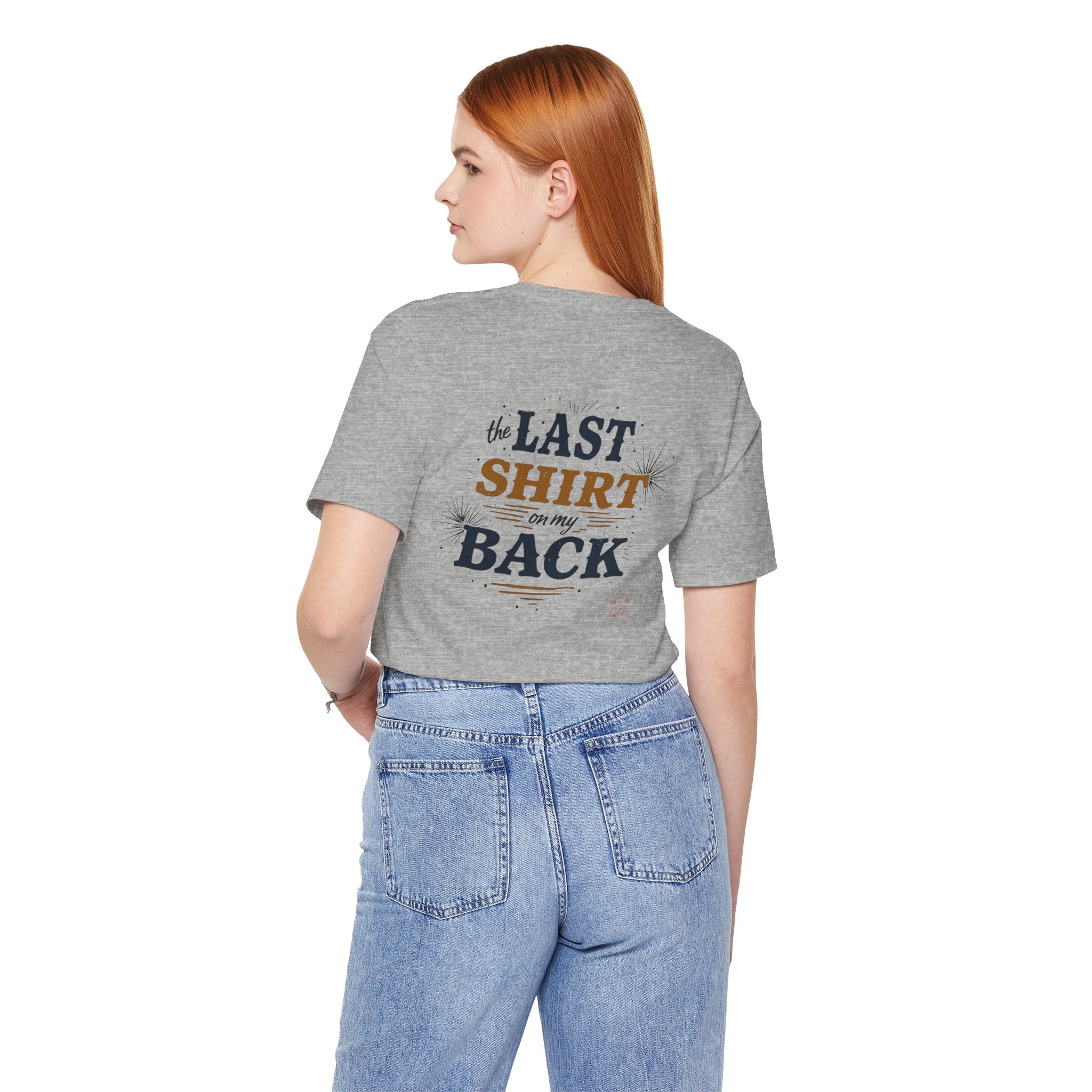 The Last Shirt On My Back T-Shirt