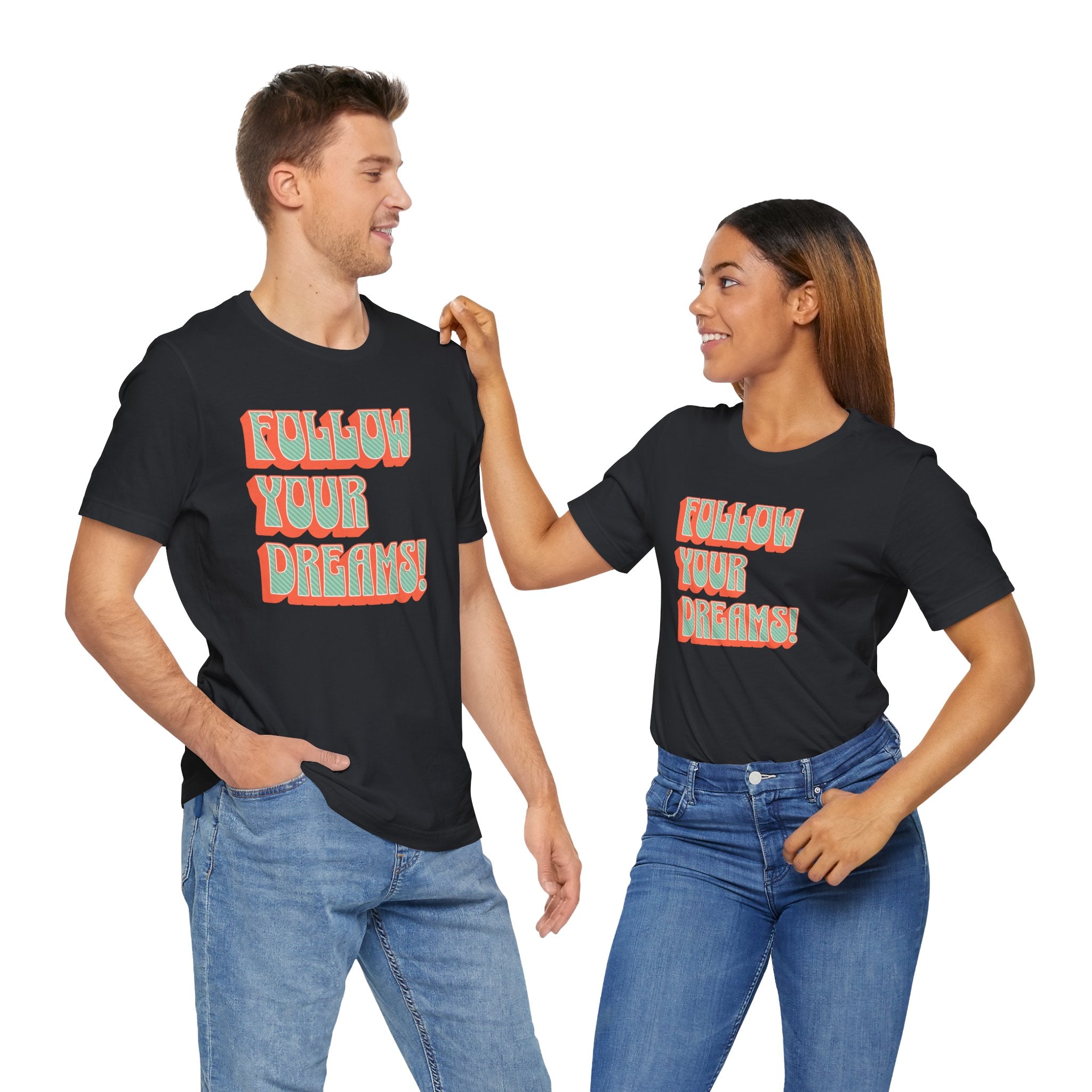 Follow Your Dreams Motivational T-Shirt Inspirational Quote Tee Gift Encouragement Shirt Unique Graphic Tee Positivity Top Present