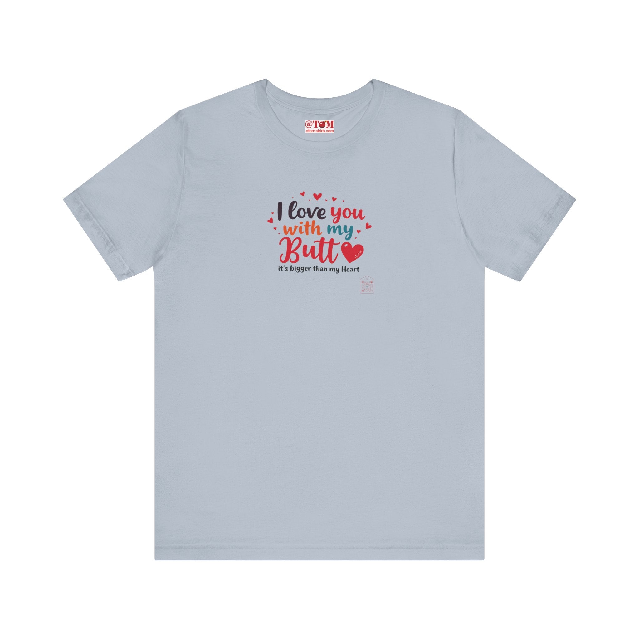 I Love You with My Butt Shirt – Cute & Funny Romantic Tee