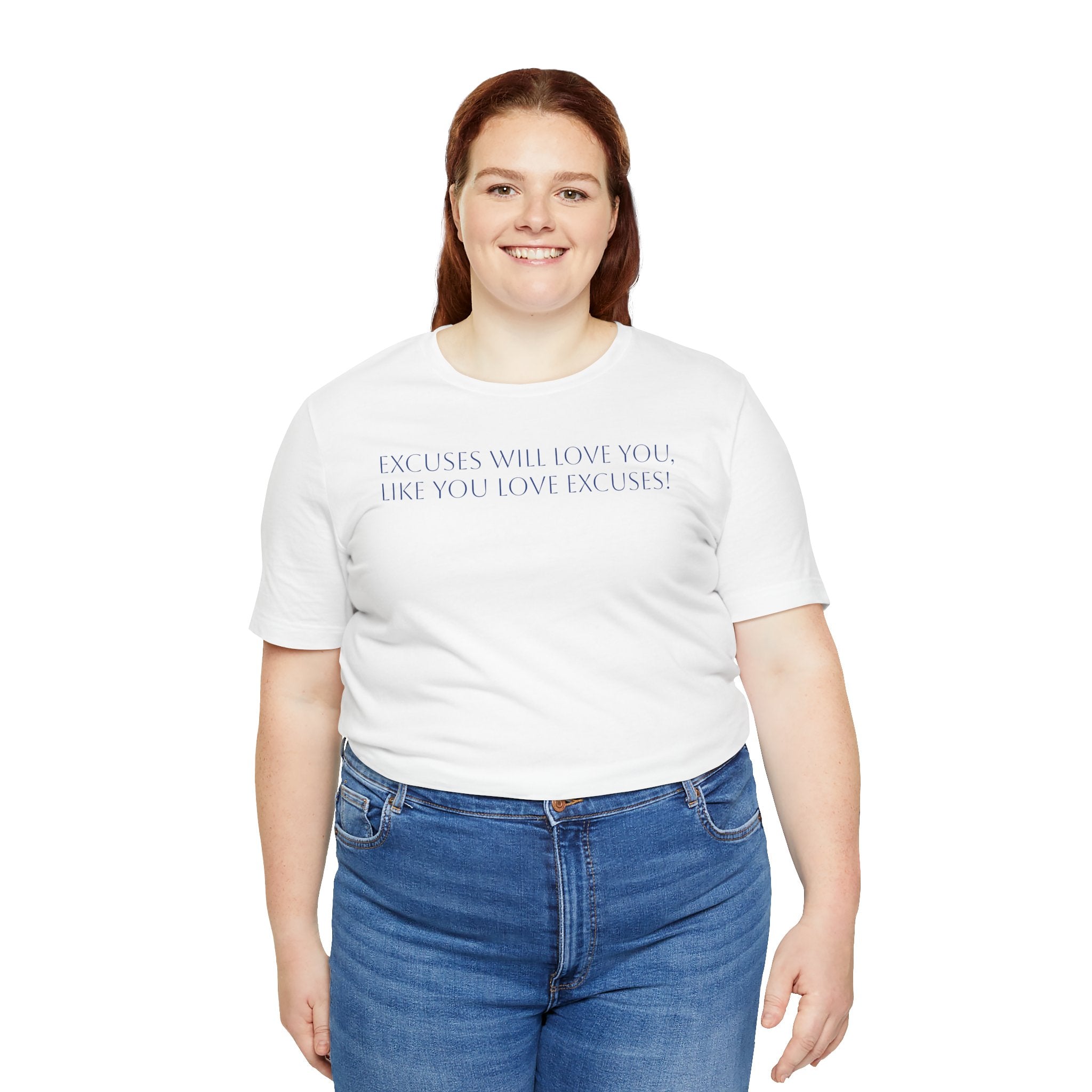 Excuses Will Love You Like You Love Excuses T-Shirt