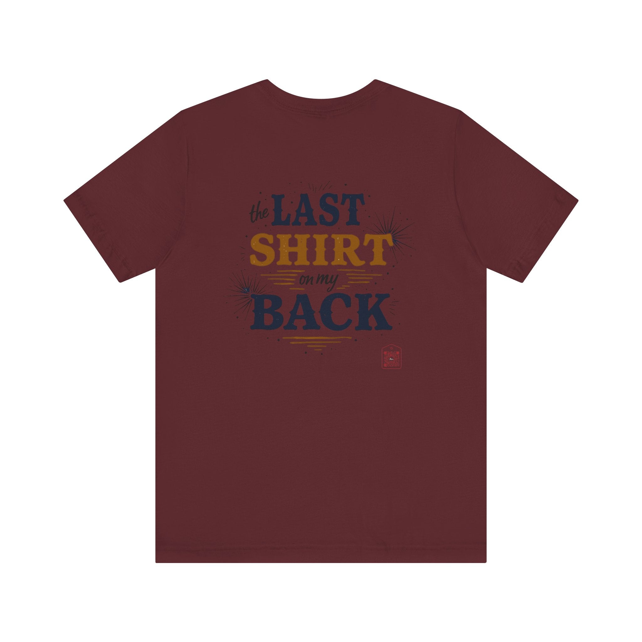 The Last Shirt On My Back T-Shirt
