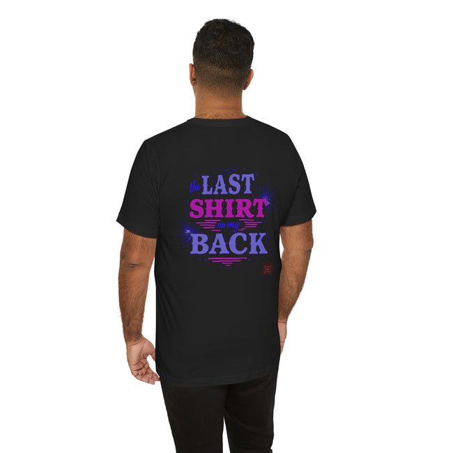 The Last Shirt On My Back T-Shirt