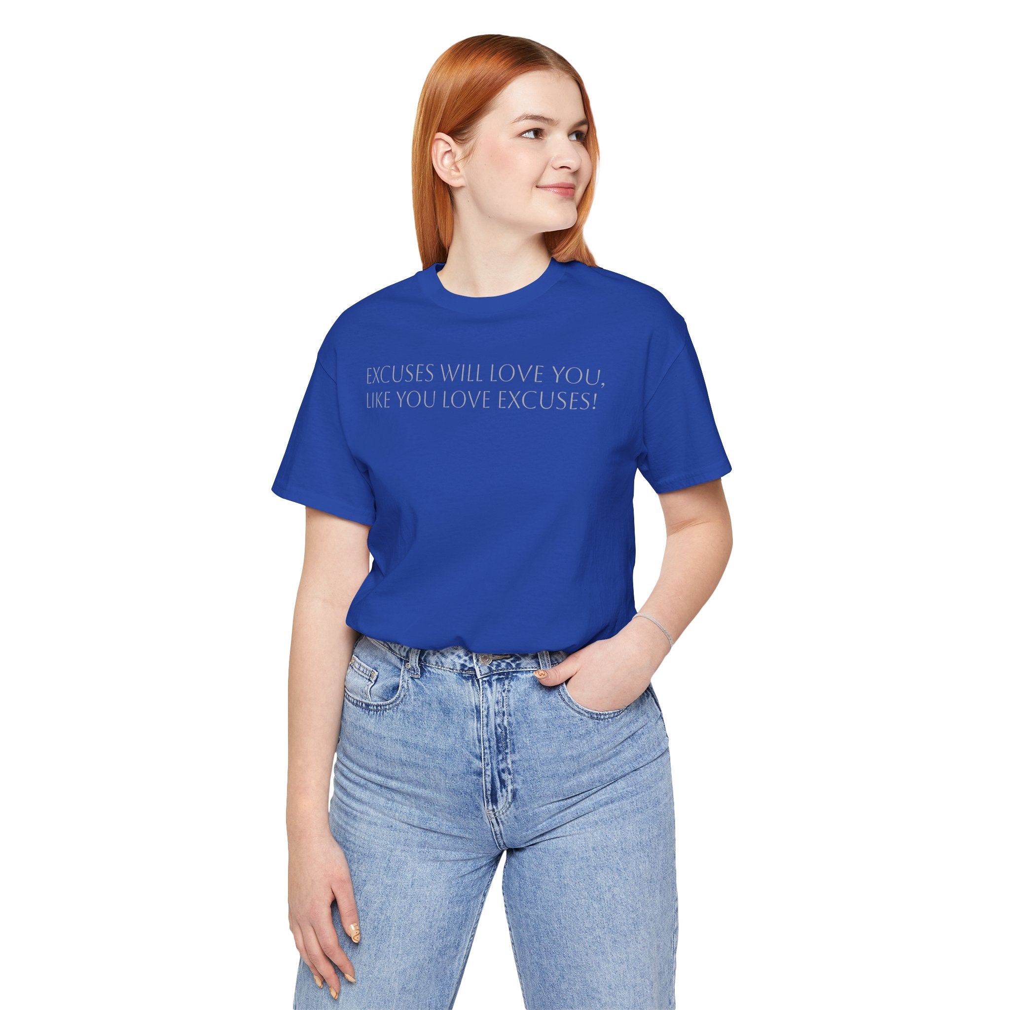 Excuses Will Love You Like You Love Excuses T-Shirt