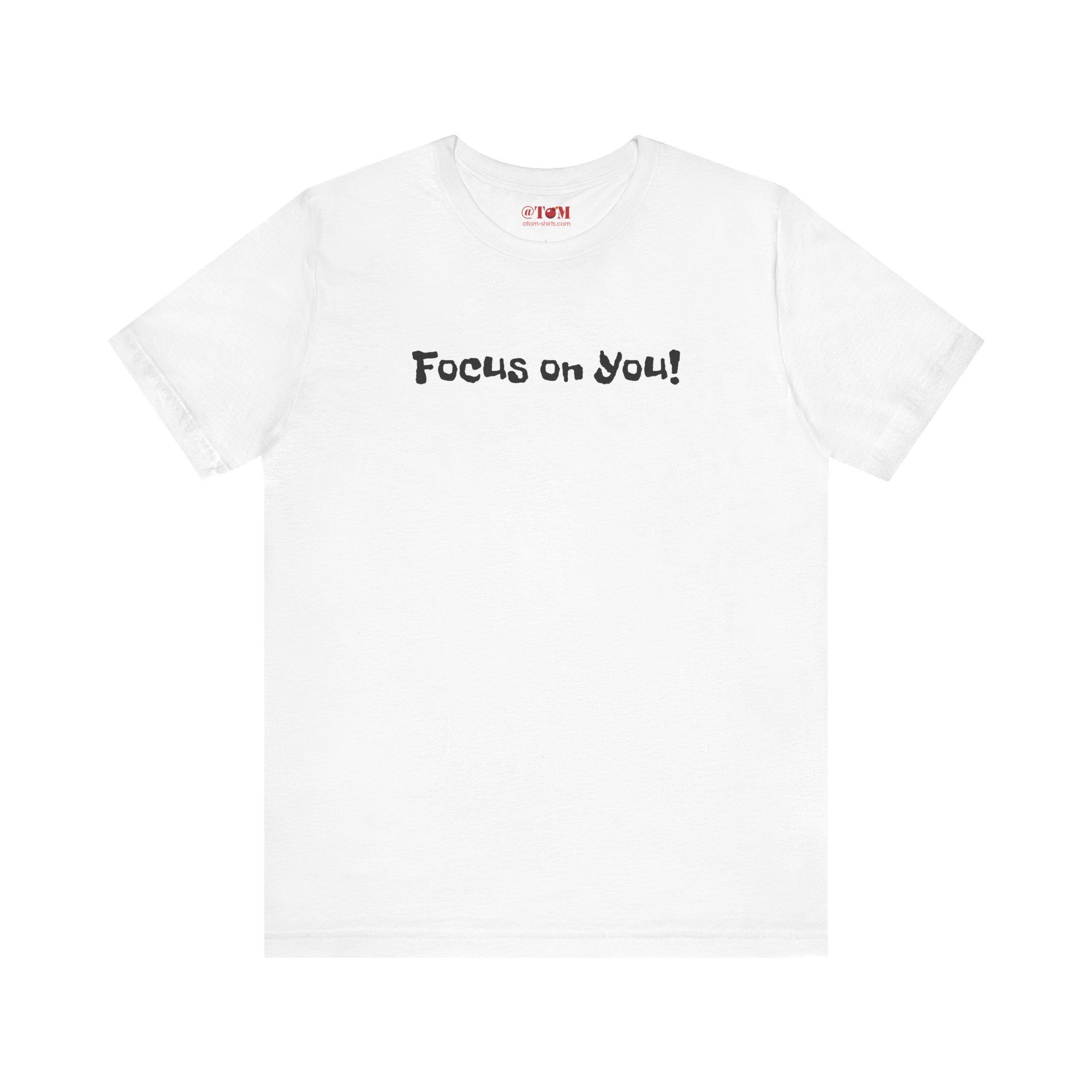 Focus on You Motivational T-shirt