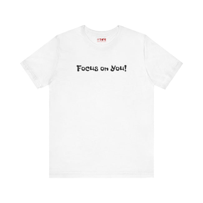 Focus on You Motivational T-shirt
