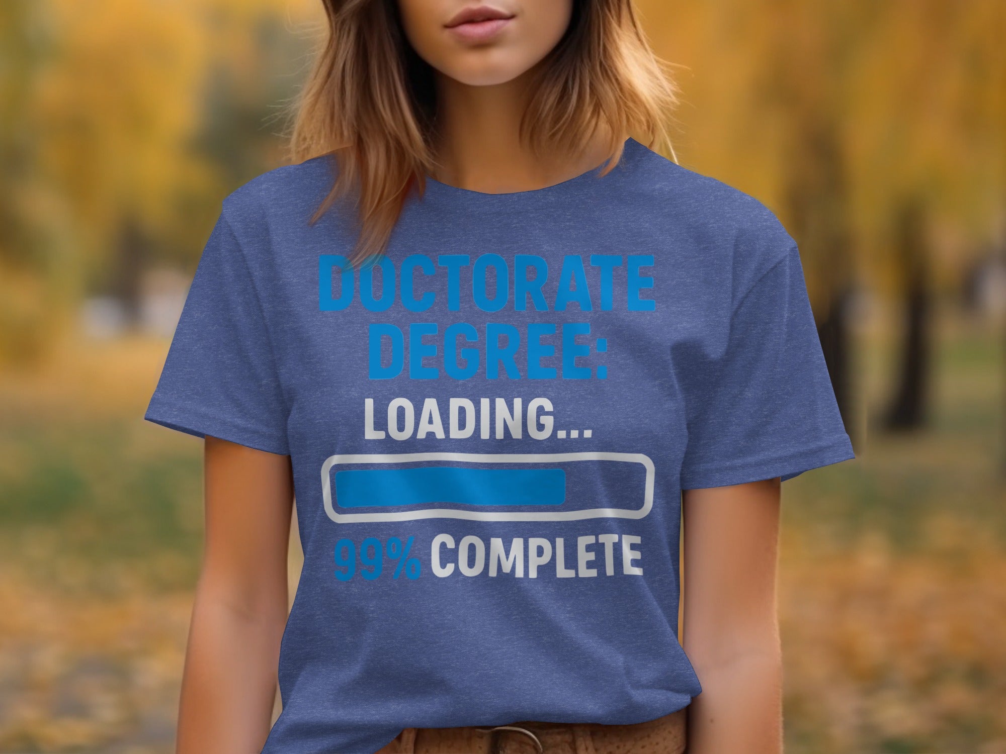 Doctorate Degree Loading 99 Percent Complete T-shirt product type