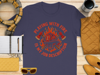 Playing With Fire Is My Job Description T-shirt product type