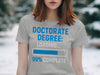 Doctorate Degree Loading 99% Complete T-Shirt product