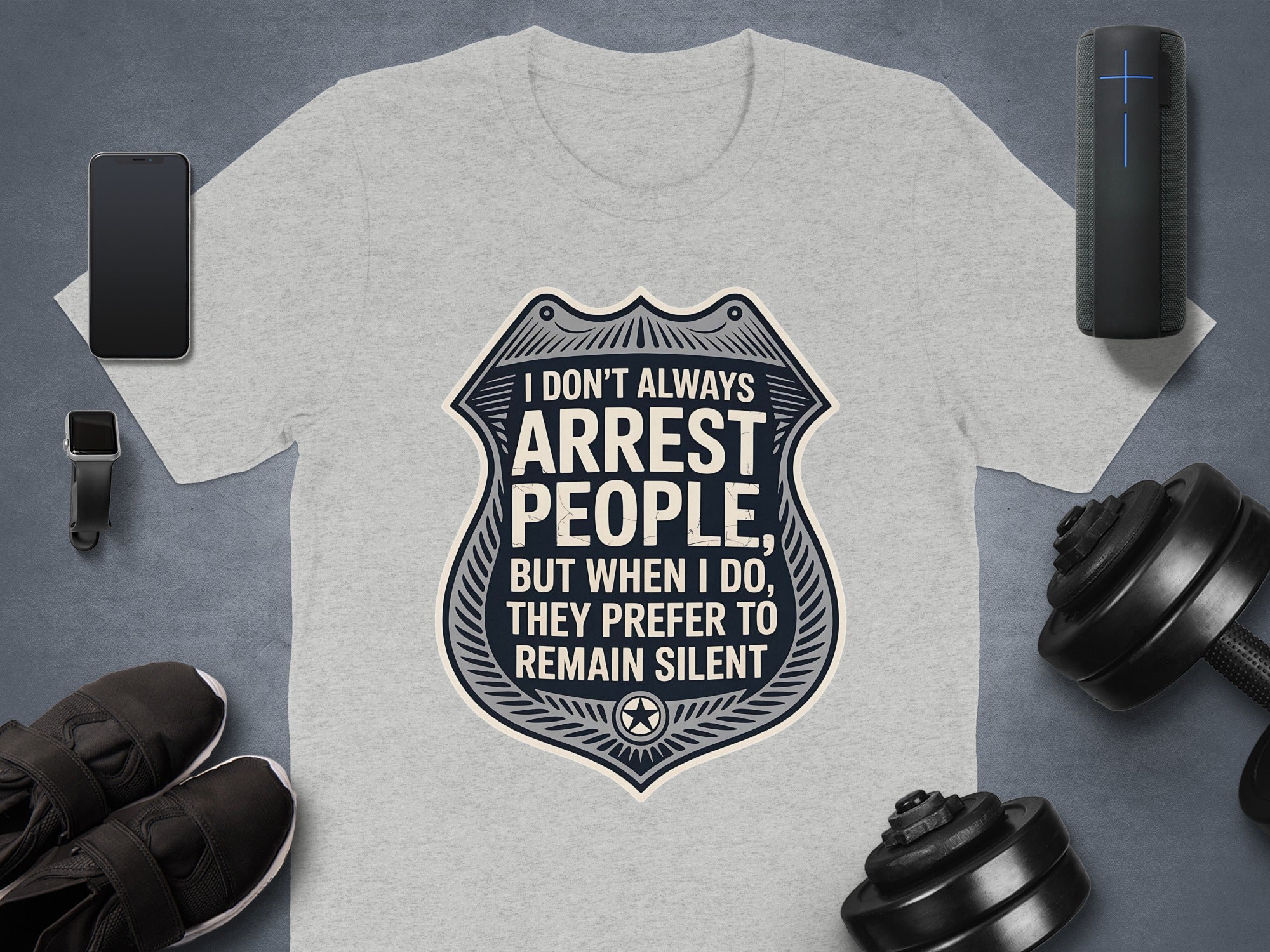 I Don't Always Arrest People Remain Silent T-shirt product