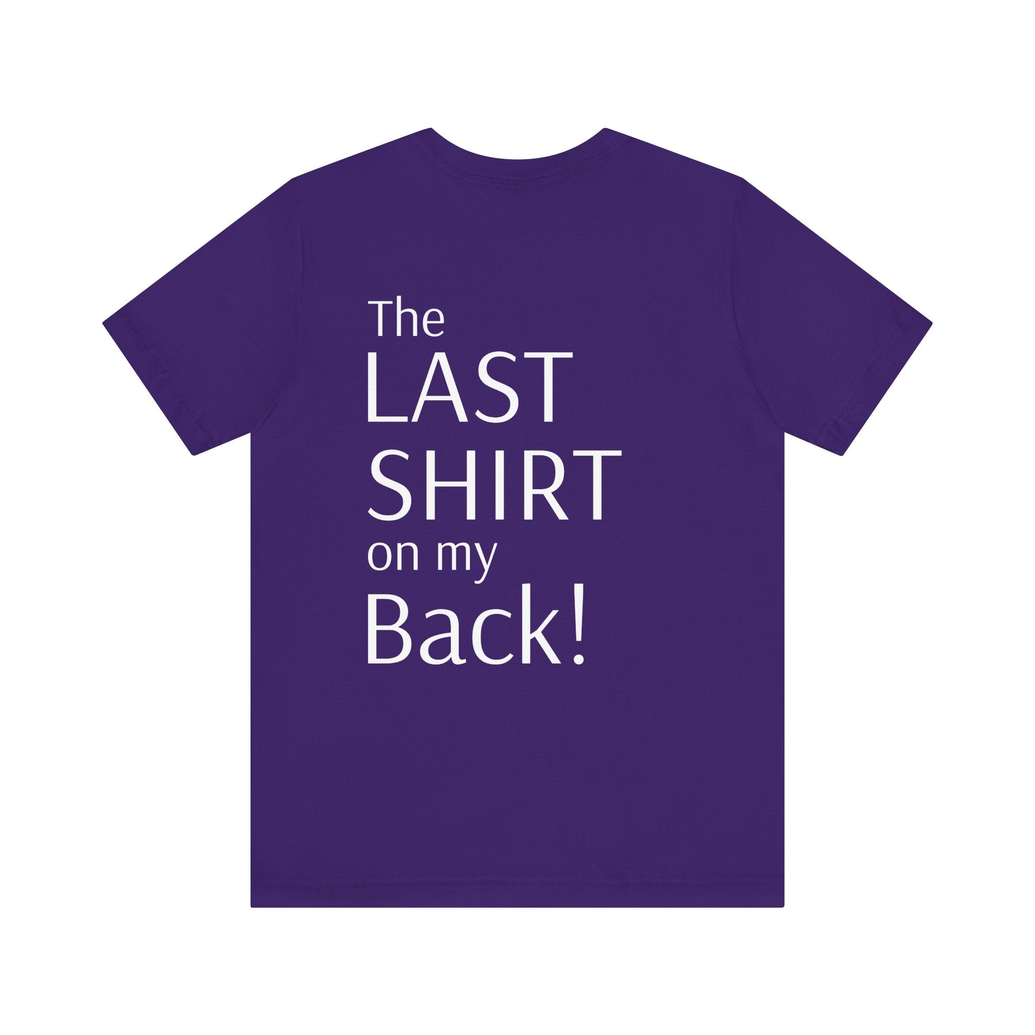 The Last Shirt On My Back T-Shirt