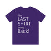 The Last Shirt On My Back T-Shirt