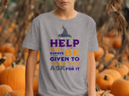 Help Will Always Be Given To Those Who Ask T-shirt product