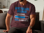 Doctorate Degree Loading 99 Percent Complete T-shirt product