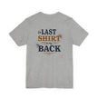 The Last Shirt On My Back T-Shirt