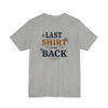The Last Shirt On My Back T-Shirt