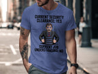 Current Security Clearance Yes Funny Shirt product